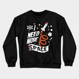 i need more space Crewneck Sweatshirt